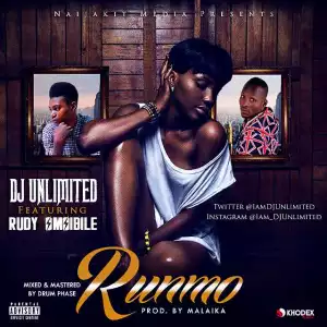DJ Unlimited - Runmo (Prod. by Malaika) Ft.Rudy OmoIbile